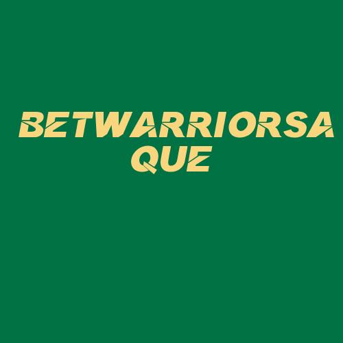 Logo da BETWARRIORSAQUE